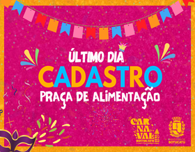 Último dia do credenciamento para Praça de Alimentação do Carnaval Botucatu 2025
