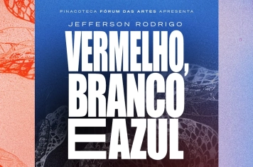 Pinacoteca recebe exposição “Vermelho, Branco e Azul”